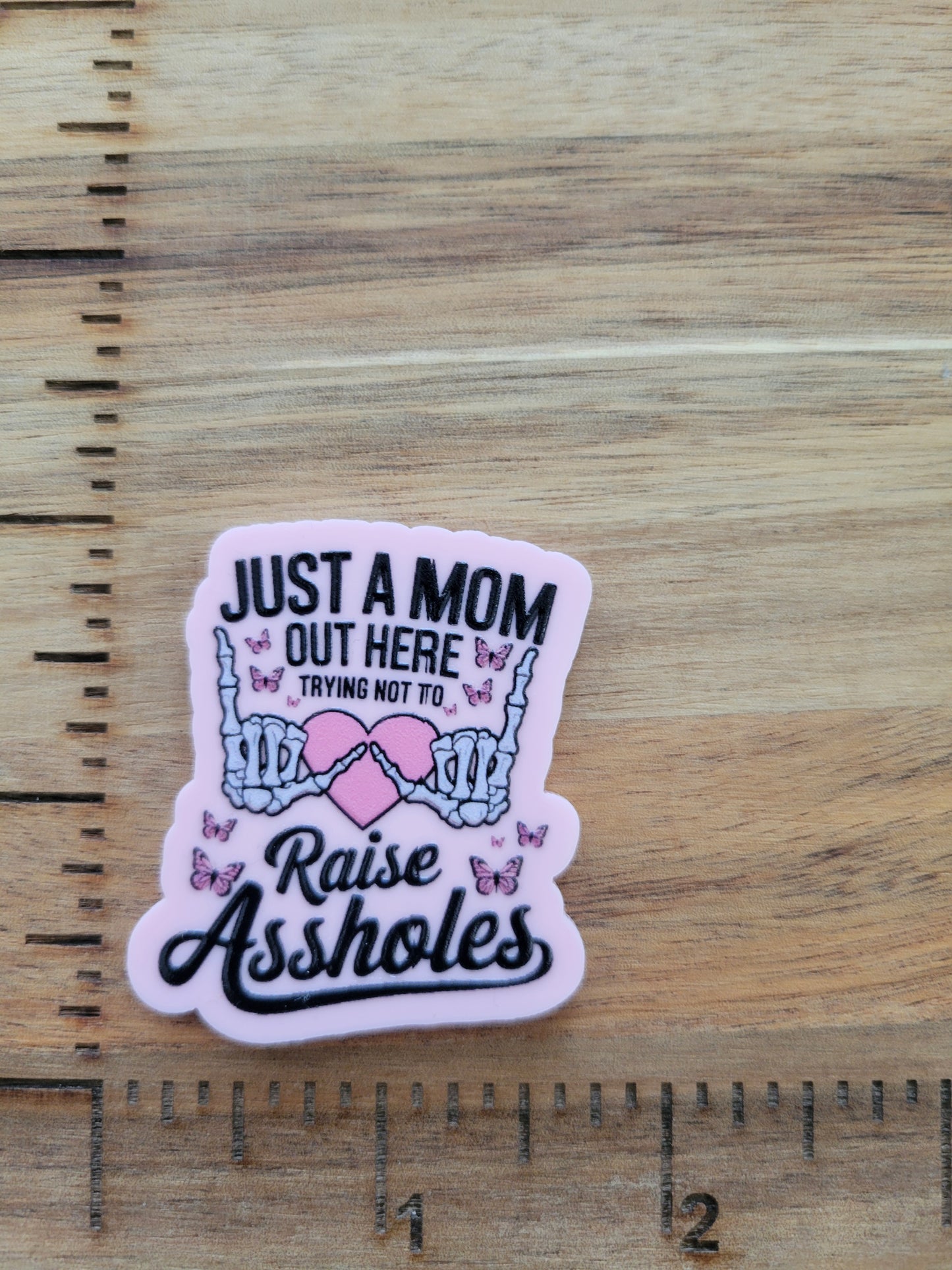 uv printed acrylic flatback- trying not to raise a$$holes