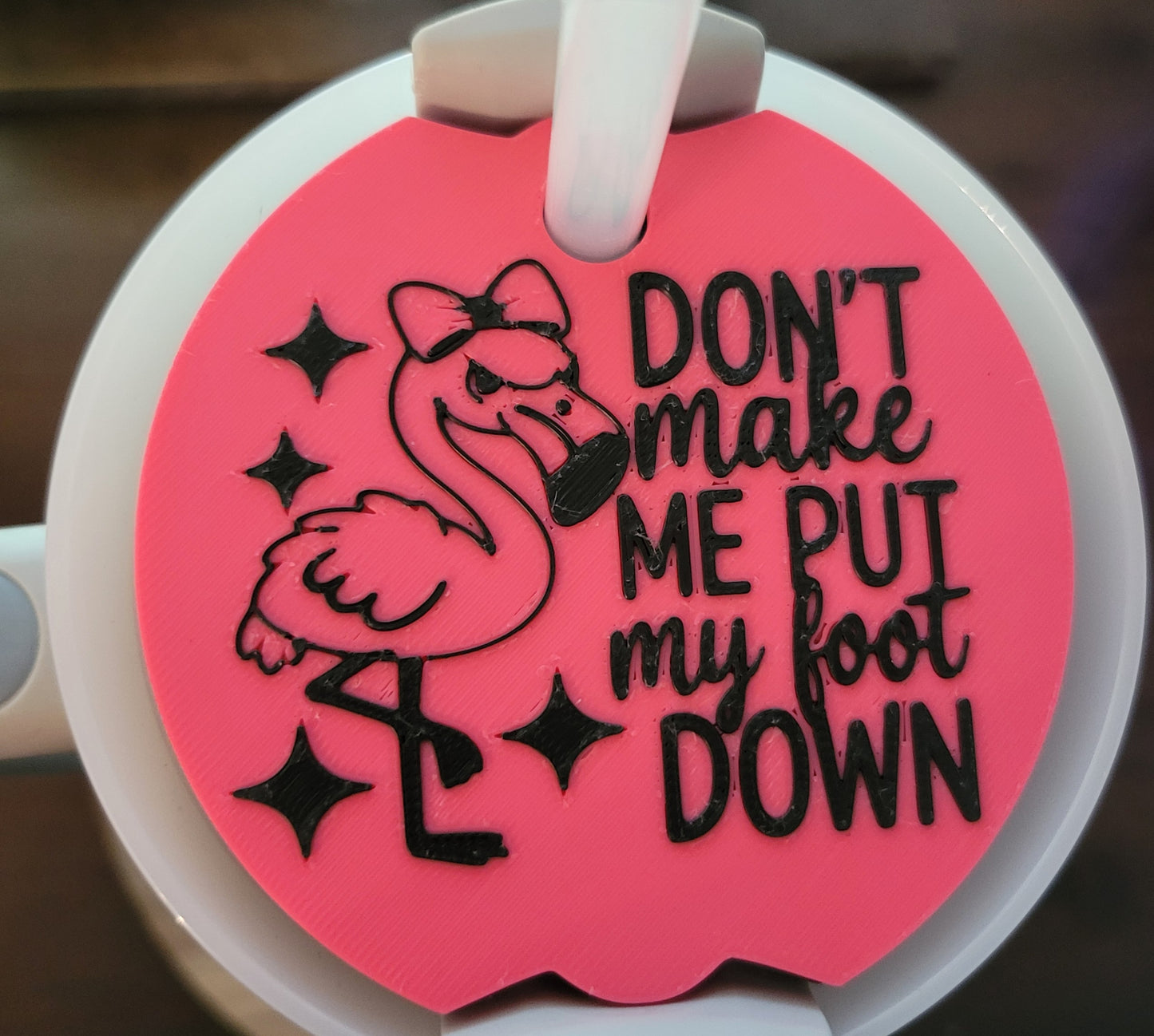 CE 3d printed 40oz topper plate-dont make me put my foot down