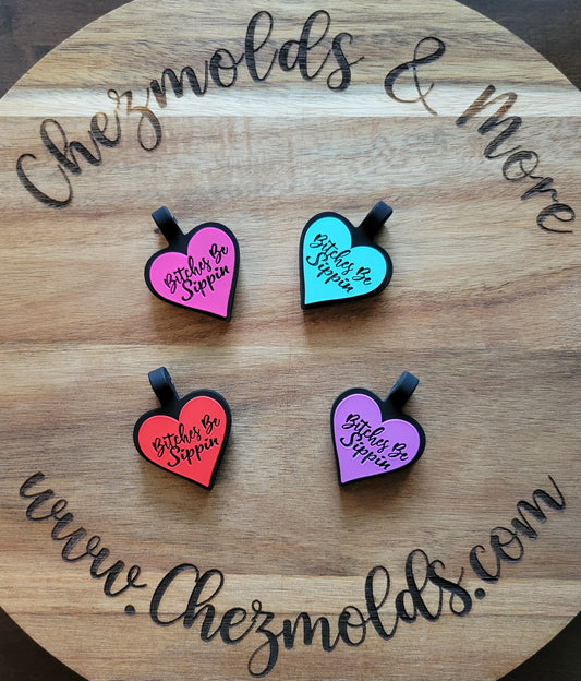 CE vertical heart silicone tag- "Bitch*s be sippin " MTO