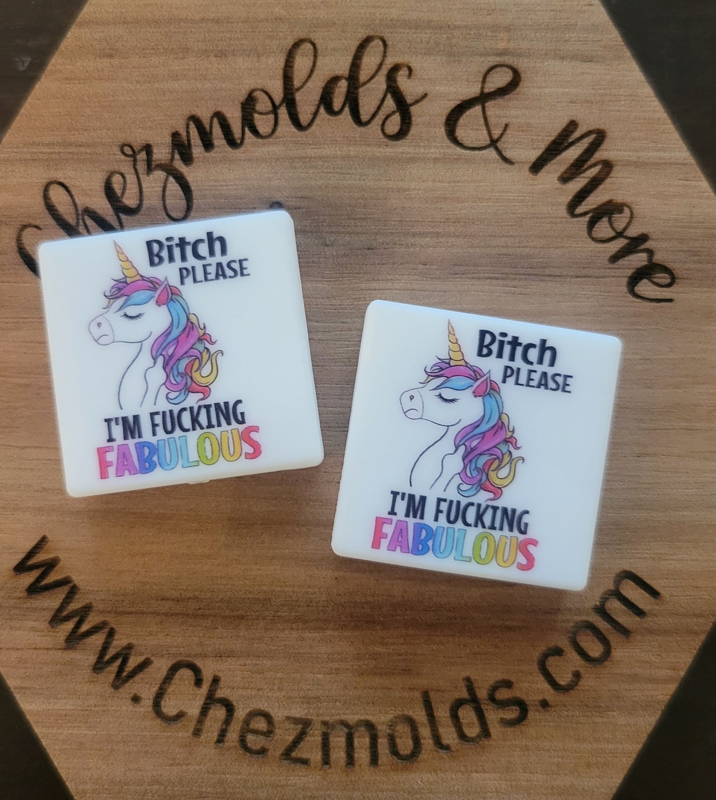 CE  printed - B*tch im Fabulous-Silicone focal Bead