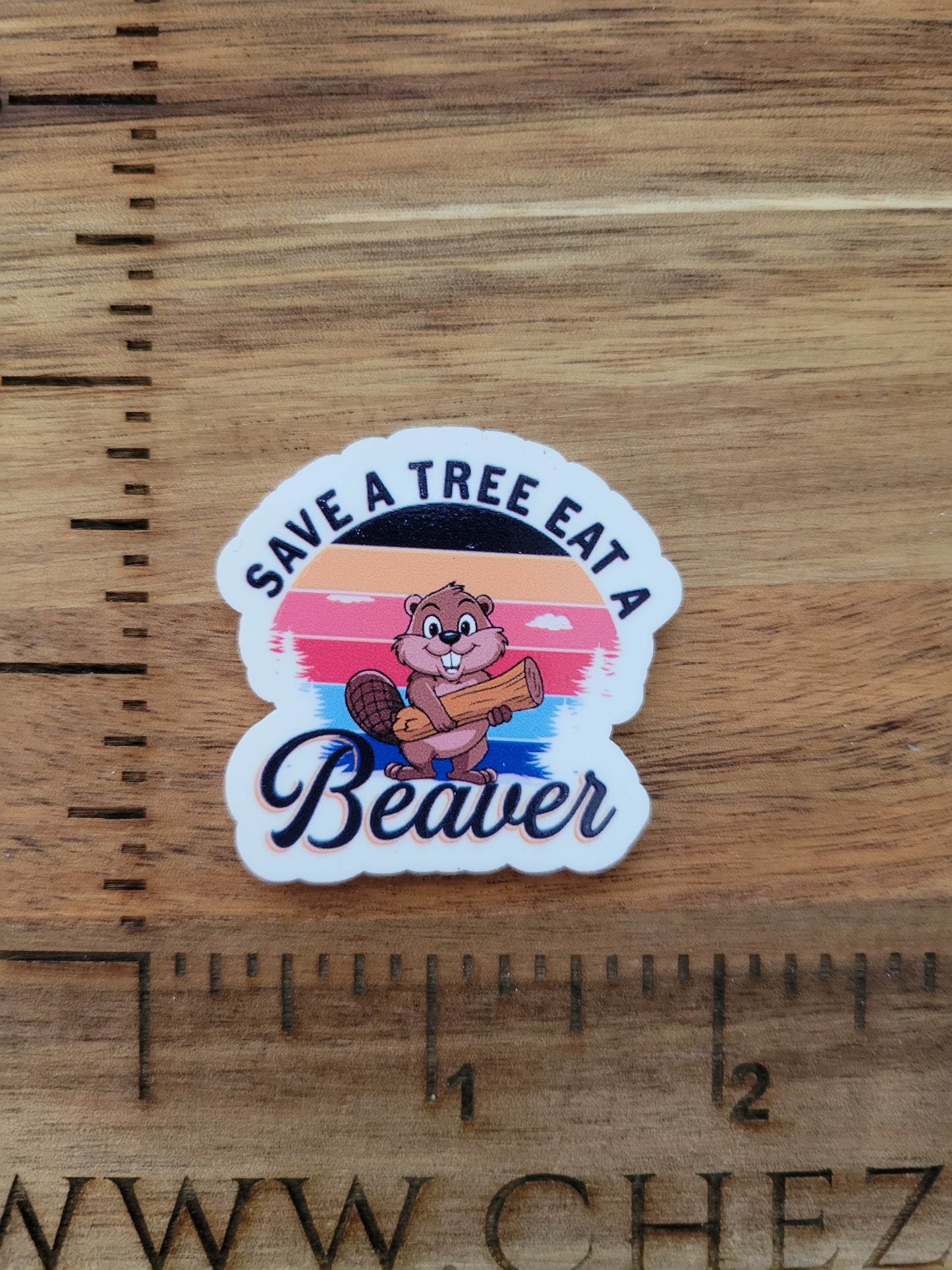 uv printed acrylic flatback- save a tree eat a beaver