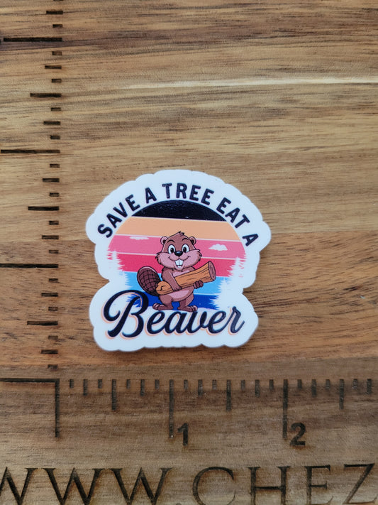uv printed acrylic flatback- save a tree eat a beaver