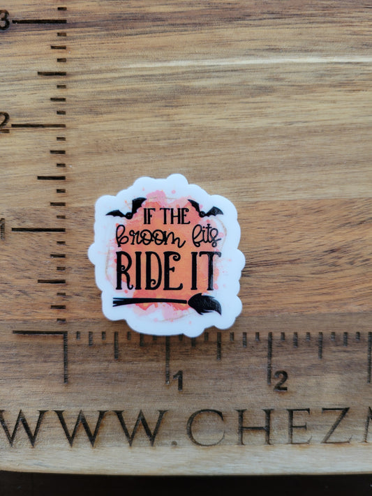 uv printed acrylic flatback- if the broom fits ride it